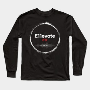 E11evate Podcast Tee Long Sleeve T-Shirt